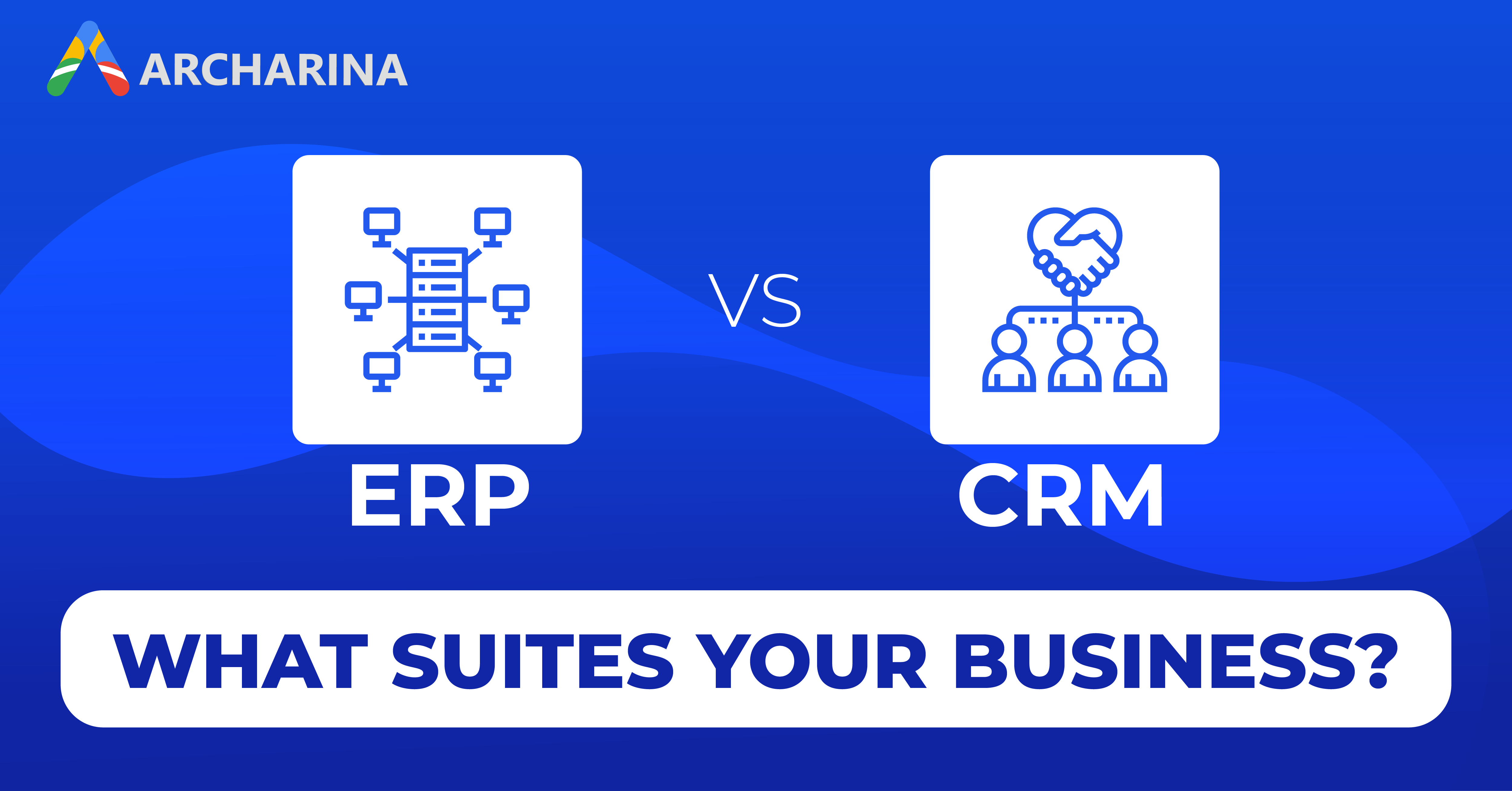 CRM vs ERP: What Suites Your Business? 